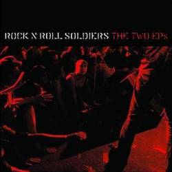 Rock And Roll Soldiers : The Two EPs